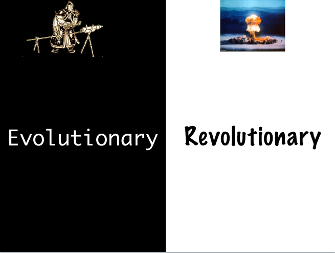 Evolutionary vs Revolutionary